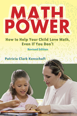 Math Power: How to Help Your Child Love Math, Even If You Don't - Kenschaft, Patricia Clark