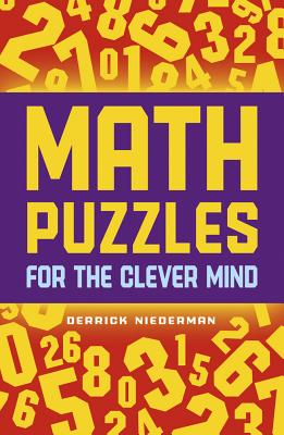 Math Puzzles for the Clever Mind - Niederman, Derrick