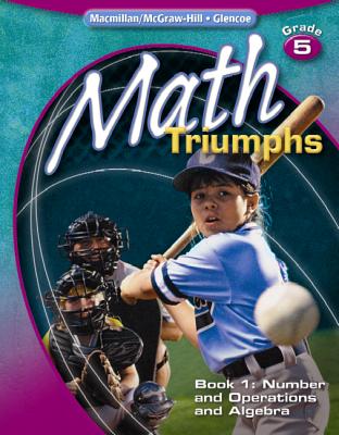 Math Triumphs, Book 1 Grade 5: Number and Operations and Algebra - McGraw-Hill Education