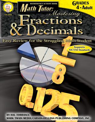 Math Tutor: Mastering Fractions and Decimals, Grades 4 - 12: Easy Review for the Struggling Math Student - Torrance, Harold