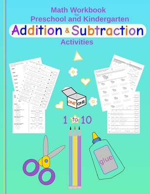 Math Workbook for Preschool and Kindergarten Addition & Subtraction Activities: Fun cut & paste activities for pre-k & elementary kids Numbers 1-10 Coloring Cutting Mathematics Worksheets 8.5 x 11 Large - Tutor, Papier Pen