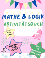 Mathe & Logik Aktivittsbuch fr Kinder, Alter 4-6 Jahren, Einhorn zum Thema: ber 100 Rtsel, bungen und Aktivitten, kritische Denken, rumliche Wahrnehmung, Mustererkennung, Problemlsungfahigkeiten Etnwicklung