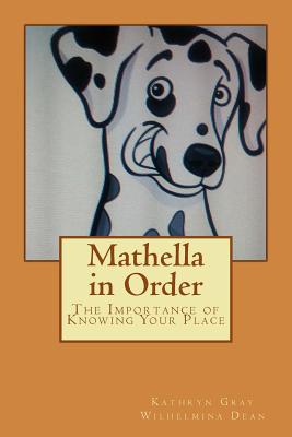 Mathella in Order: The Importance of Knowing Your Place - Dean, Wilhelmina, and Gray, Kathryn