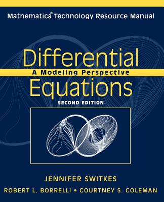 Mathematica Technology Resource Manual to accompany Differential Equations, 2e - Borrelli, Robert L, and Coleman, Courtney S, and Switkes, Jennifer