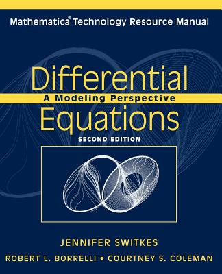 Mathematica Technology Resource Manual to Accompany Differential Equations, 2e - Borrelli, Robert L, and Coleman, Courtney S, and Switkes, Jennifer