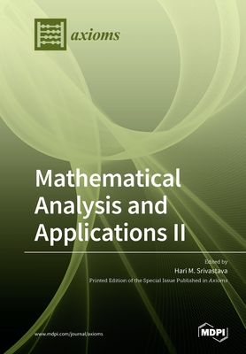 Mathematical Analysis and Applications II - Srivastava, Hari M (Guest editor)