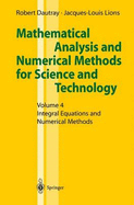 Mathematical Analysis and Numerical Methods for Science and Technology: Volume 4 Integral Equations and Numerical Methods