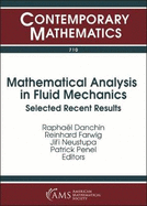 Mathematical Analysis in Fluid Mechanics: Selected Recent Results: International Conference on Vorticity, Rotation, and Symmetry (IV): Complex Fluids and the Issue of Regularity: May 8-12, 2017, Centre International de Rencontres Mathematiques (Cirm...