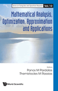 Mathematical Analysis, Optimization, Approximation & Appln