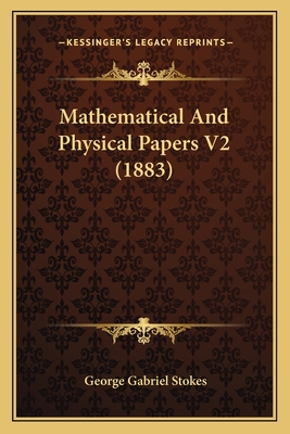 Mathematical and Physical Papers V2 (1883) - Stokes, George Gabriel