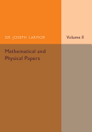 Mathematical and Physical Papers; Volume 2