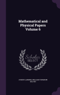 Mathematical and Physical Papers Volume 6