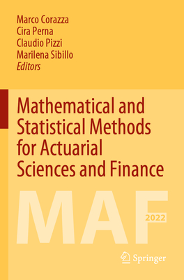 Mathematical and Statistical Methods for Actuarial Sciences and Finance: MAF 2022 - Corazza, Marco (Editor), and Perna, Cira (Editor), and Pizzi, Claudio (Editor)