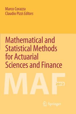 Mathematical and Statistical Methods for Actuarial Sciences and Finance - Corazza, Marco (Editor), and Pizzi, Claudio (Editor)