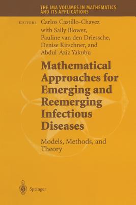 Mathematical Approaches for Emerging and Reemerging Infectious Diseases: Models, Methods, and Theory - Castillo-Chavez, Carlos (Editor), and Blower, Sally (Editor), and Driessche, Pauline Van Den (Editor)