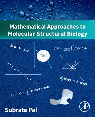 Mathematical Approaches to Molecular Structural Biology - Pal, Subrata