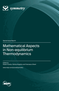 Mathematical Aspects in Non-equilibrium Thermodynamics