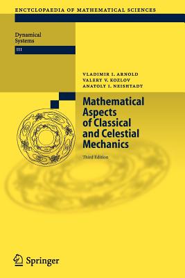 Mathematical Aspects of Classical and Celestial Mechanics - Arnold, Vladimir I., and Khukhro, E. (Translated by), and Kozlov, Valery V.