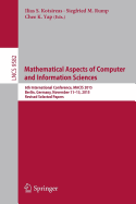 Mathematical Aspects of Computer and Information Sciences: 6th International Conference, Macis 2015, Berlin, Germany, November 11-13, 2015, Revised Selected Papers