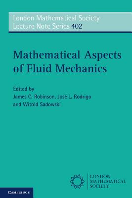 Mathematical Aspects of Fluid Mechanics - Robinson, James C. (Editor), and Rodrigo, Jos L. (Editor), and Sadowski, Witold (Editor)