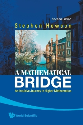 Mathematical Bridge, A: An Intuitive Journey in Higher Mathematics (2nd Edition) - Hewson, Stephen Fletcher