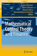 Mathematical Control Theory and Finance - Sarychev, Andrey (Editor), and Shiryaev, Albert (Editor), and Guerra, Manuel (Editor)