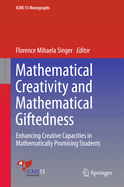 Mathematical Creativity and Mathematical Giftedness: Enhancing Creative Capacities in Mathematically Promising Students