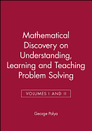Mathematical Discovery on Understanding, Learning and Teaching Problem Solving, Volumes I and II
