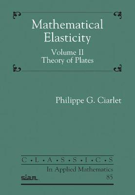 Mathematical Elasticity, Volume II: Theory of Plates - Ciarlet, Philippe G.
