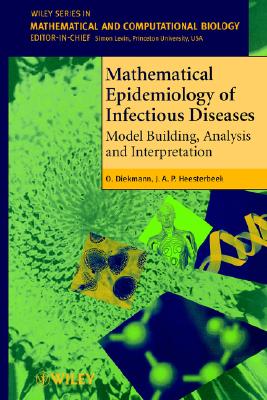 Mathematical Epidemiology of Infectious Diseases: Model Building, Analysis and Interpretation - Diekmann, O, and Heesterbeek, J A P