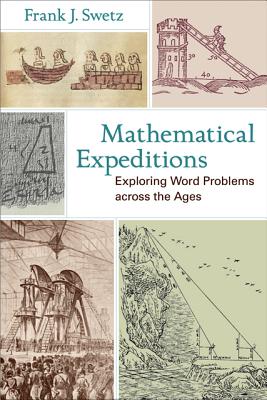 Mathematical Expeditions: Exploring Word Problems Across the Ages - Swetz, Frank J