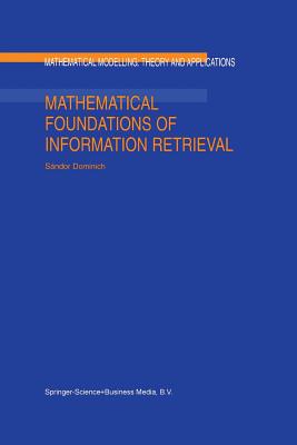 Mathematical Foundations of Information Retrieval - Dominich, S.