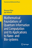 Mathematical Foundations of Quantum Information and Computation and Its Applications to Nano- And Bio-Systems