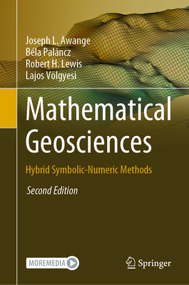 Mathematical Geosciences: Hybrid Symbolic-Numeric Methods - Awange, Joseph L., and Palncz, Bla, and Lewis, Robert H.