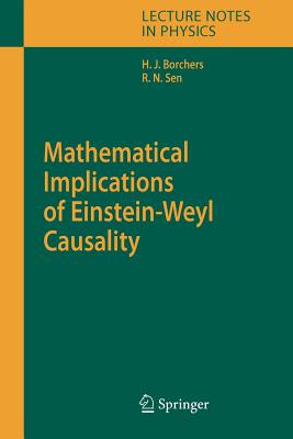 Mathematical Implications of Einstein-Weyl Causality - Borchers, Hans Jrgen, and Sen, Rathindra Nath