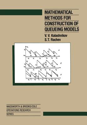 Mathematical Methods for Construction of Queueing Models - Kalashnikov, Vladimir