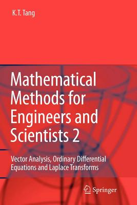 Mathematical Methods for Engineers and Scientists 2: Vector Analysis, Ordinary Differential Equations and Laplace Transforms - Tang, Kwong-Tin