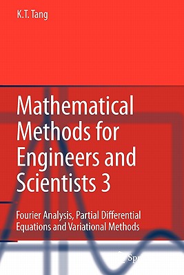 Mathematical Methods for Engineers and Scientists 3: Fourier Analysis, Partial Differential Equations and Variational Methods - Tang, Kwong-Tin