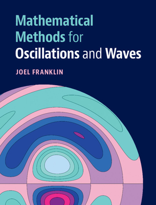 Mathematical Methods for Oscillations and Waves - Franklin, Joel