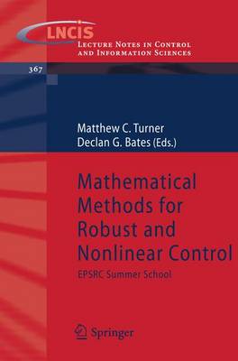 Mathematical Methods for Robust and Nonlinear Control: Epsrc Summer School - Turner, Matthew C (Editor), and Bates, Declan G (Editor)