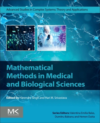 Mathematical Methods in Medical and Biological Sciences - Singh, Harendra (Editor), and Srivastava, Hari M (Editor)