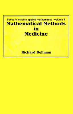 Mathematical Methods in Medicine - Bellman, Richard