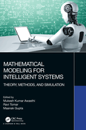 Mathematical Modeling for Intelligent Systems: Theory, Methods, and Simulation