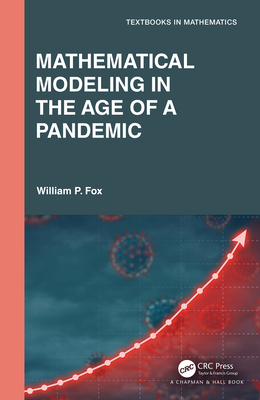 Mathematical Modeling in the Age of the Pandemic - Fox, William P