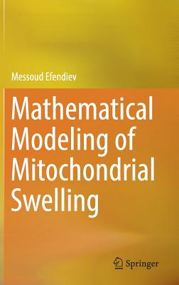 Mathematical Modeling of Mitochondrial Swelling - Efendiev, Messoud