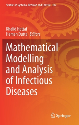 Mathematical Modelling and Analysis of Infectious Diseases - Hattaf, Khalid (Editor), and Dutta, Hemen (Editor)