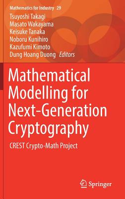 Mathematical Modelling for Next-Generation Cryptography: Crest Crypto-Math Project - Takagi, Tsuyoshi (Editor), and Wakayama, Masato (Editor), and Tanaka, Keisuke (Editor)