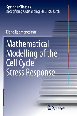 Mathematical Modelling of the Cell Cycle Stress Response - Radmaneshfar, Elahe