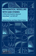 Mathematical Modelling with Case Studies: A Differential Equations Approach Using Maple and Matlab, Second Edition
