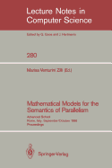 Mathematical Models for the Semantics of Parallelism: Advanced School. Rome, Italy, September 24 - October 1, 1986. Proceedings